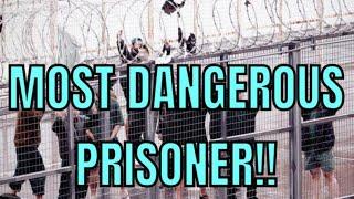 Most dangerous prisoner!