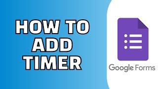 How to Add Timer in Google Forms Quiz (Quick Tutorial)