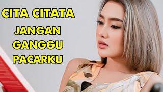 CITA CITATA - JANGAN GANGGU PACARKU ( Lyrics ) Jangan Ganggu Pacarku Cita Citata