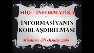 MİQ - İNFORMATİKA DƏRSLƏRİ - KODLAŞDIRMA SİSTEMLƏRİ. ƏLİ ƏLƏKBƏRZADƏ