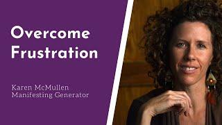 Manifesting Generator Frustration - With Karen McMullen - Human Design