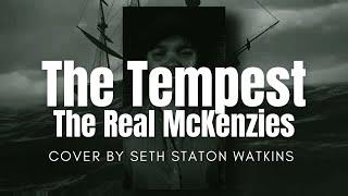 The Tempest - The Real McKenzies (Cover) by Seth Staton Watkins