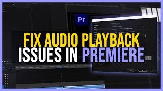 FIX AUDIO PLAYBACK ISSUES IN PREMIERE - Premiere Pro Tutorial