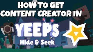 How To Get CONTENT CREATOR IN YEEPS HIDE AND SEEK