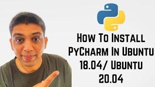 How To Install PyCharm In Ubuntu 18.04/ Ubuntu 20.04 + Create and Run First Python Project