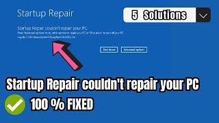 How To Fix Startup Repair Couldn’t Repair Your PC In Windows 10/11 (5 New Methods 2023)