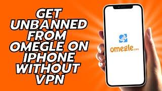 How To Get Unbanned From Omegle On iPhone Without VPN