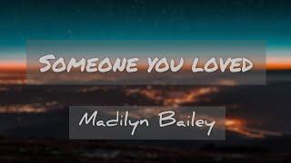 Someone You Loved - Madilyn Bailey (Cover) | Lyrics