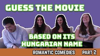 Guess the Movie based on its Hungarian name Part 2 | Romantic Comedies