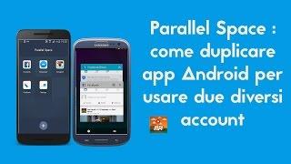 Parallel Space :  duplicare app per usare due diversi account