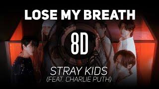 𝟴𝗗 𝗠𝗨𝗦𝗶𝗖 | Lose My Breath - Stray Kids (Feat. Charlie Puth) | 𝑈𝑠𝑒 ℎ𝑒𝑎𝑑𝑝ℎ𝑜𝑛𝑒𝑠