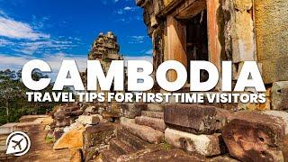 CAMBODIA TRAVEL TIPS FOR FIRST TIME VISITORS