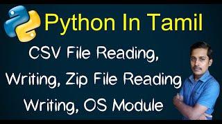 Python in Tamil - CSV File Reading, Writing, Zip File Reading Writing, OS Module - Muthuramalingam