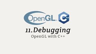 OpenGL with C++ 11: Debugging