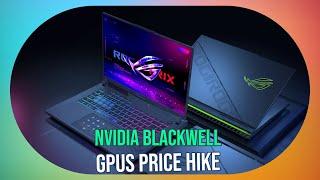 Nvidia Blackwell GPU Price Hike: When to Buy Gaming Laptops and Desktops?