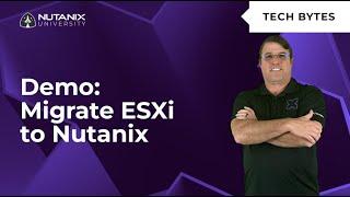 Migrate from VMware ESXi to Nutanix AHV with Nutanix Move Step-by-Step | Nutanix University