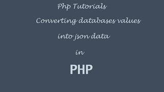 Converting Database Values into Json in PHP and Mysql