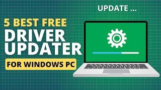 5 Best Free Driver Updater for Windows 10, 11, 8, 7 | No Registration