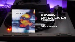 2 Eivissa - Oh La La La (Radio Mix) (1997) [Vinyl Rip]