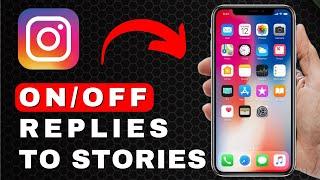 How to Turn On or Off Replies to Stories on Instagram | Android & iOS