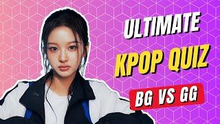 KPOP GAME | ARE YOU A BG OR GG STAN? | ULTIMATE KPOP QUIZ BOY GROUP VS GIRL GROUP EDITION