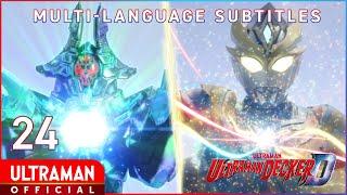 ULTRAMAN DECKER Episode 24 "End of a Dream" -Official- [English Subtitles Available]