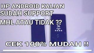 CARA CEK HP ANDROID SUDAH SUPPORT MHL ATAU TIDAK, 100% MUDAH !!