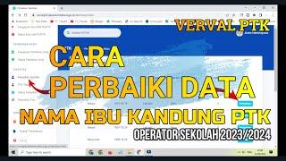 TUTORIAL CARA PERBAIKI NAMA IBU KANDUNG PTK di VERVAL PTK 2023/2024