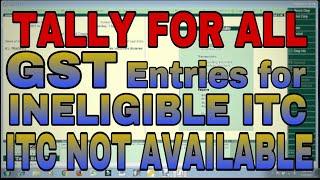 GST ENTRIES/TRANSACTION for INELIGIBLE ITC in TALLY.ERP9 | ITC not available in GST Entries in Tally