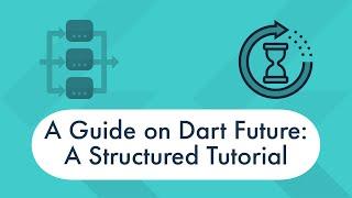 A Guide on Dart Future: A Structured Tutorial