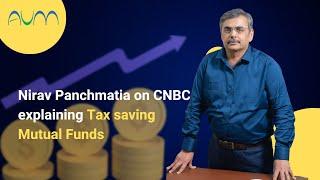 Nirav on CNBC Tax saving Mutual Funds