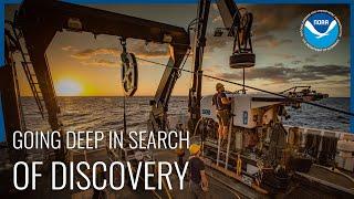 NOAA Ocean Exploration: Going Deep in Search of Discovery