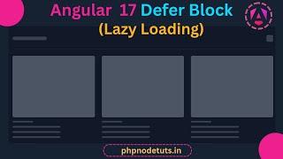 Angular 17 Defer Block |Lazy Loading in Angular 17|Angular 17 Deferrable Views |Angular 17 Tutorial