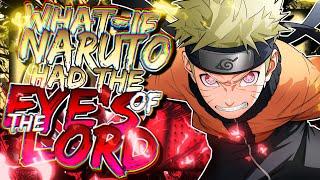 What If Naruto Had The Lords Eyes? | Part 1 |