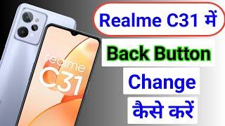 Realme c31 back button change kaise kare/realme c31 back button setting
