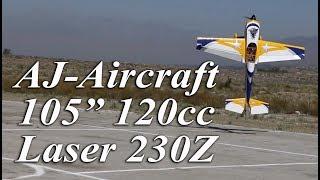 AJ-Aircraft 105" 120cc Laser 230Z Flight Review
