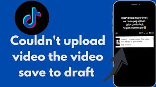 How we can fix tiktok couldn't upload video the video was saved to your draft issue solve 