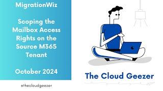 Microsoft 365 Mailbox Migration with MigrationWiz - Scoping the Mailbox Access - October 2024