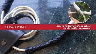 ∆ How to fix fraying phone cables ∆ Braid leather recovering