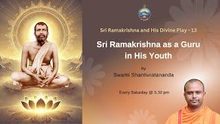 Sri Ramakrishna as a Guru in His Youth || Swami Shantivratananda