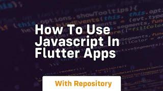 How to use javascript in flutter apps