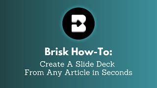 How to Create Slides Presentations in Seconds with the Free Brisk Chrome Extension