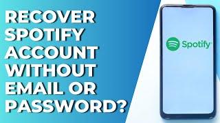 How To Recover Spotify Account Without Email Or Password?