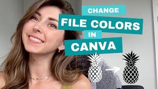 CANVA: HOW TO CHANGE YOUR FILE COLORS IN CANVA