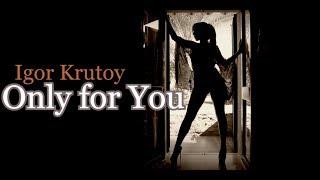 Igor Krutoy- Only for You (Video Music)