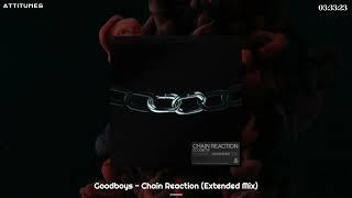 Goodboys - Chain Reaction (Extended Mix)