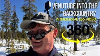 #QUARANTAINMENT - Venture Into The Backcountry in Immersive 360 (VR) Video