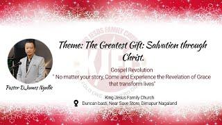 The Greatest Gift: Salvation through Christ || Pastor D. James Ngullie ||