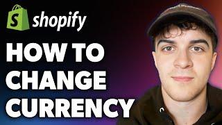 How to Change Shopify Currency  (Full 2024 Guide)