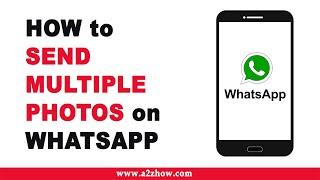 How to Send Multiple Photos on Whatsapp on an Android Device